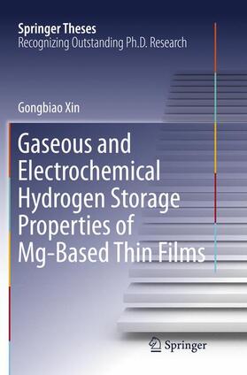 Xin | Gaseous and Electrochemical Hydrogen Storage Properties of Mg-Based Thin Films | Buch | 978-3-662-57007-4 | sack.de