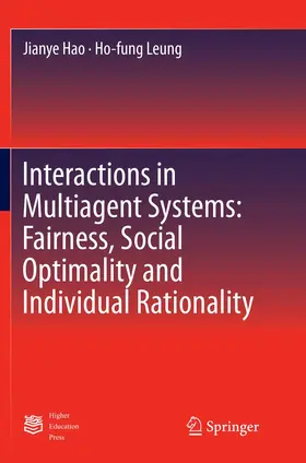 Hao / Leung | Interactions in Multiagent Systems: Fairness, Social Optimality and Individual Rationality | Buch | 978-3-662-57012-8 | www.sack.de