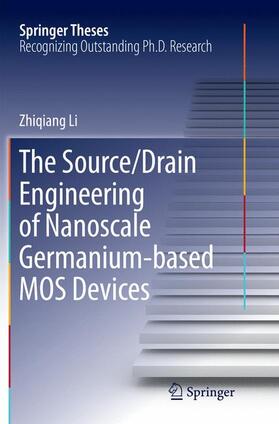 Li | The Source/Drain Engineering of Nanoscale Germanium-based MOS Devices | Buch | 978-3-662-57026-5 | sack.de