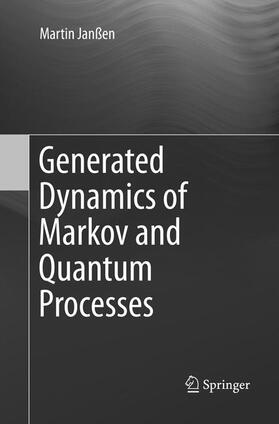 Janßen | Generated Dynamics of Markov and Quantum Processes | Buch | 978-3-662-57028-9 | sack.de