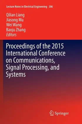 Liang / Zhang / Mu |  Proceedings of the 2015 International Conference on Communications, Signal Processing, and Systems | Buch |  Sack Fachmedien