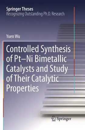 Wu |  Controlled Synthesis of Pt-Ni Bimetallic Catalysts and Study of Their Catalytic Properties | Buch |  Sack Fachmedien
