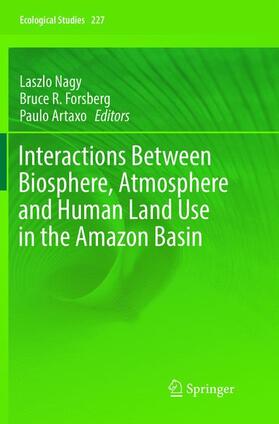 Nagy / Artaxo / Forsberg | Interactions Between Biosphere, Atmosphere and Human Land Use in the Amazon Basin | Buch | 978-3-662-57048-7 | sack.de