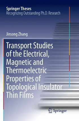Zhang |  Transport Studies of the Electrical, Magnetic and Thermoelectric properties of Topological Insulator Thin Films | Buch |  Sack Fachmedien