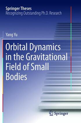 Yu | Orbital Dynamics in the Gravitational Field of Small Bodies | Buch | 978-3-662-57070-8 | sack.de