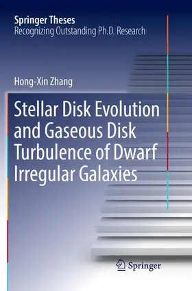 Zhang | Stellar Disk Evolution and Gaseous Disk Turbulence of Dwarf Irregular Galaxies | Buch | 978-3-662-57089-0 | sack.de