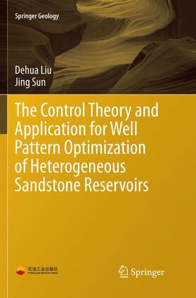 Sun / Liu |  The Control Theory and Application for Well Pattern Optimization of Heterogeneous Sandstone Reservoirs | Buch |  Sack Fachmedien