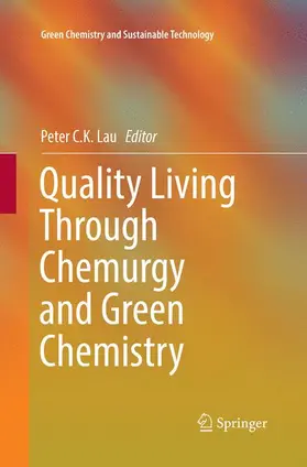 C.K. Lau |  Quality Living Through Chemurgy and Green Chemistry | Buch |  Sack Fachmedien