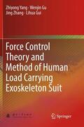 Yang / Gui / Gu |  Force Control Theory and Method of Human Load Carrying Exoskeleton Suit | Buch |  Sack Fachmedien