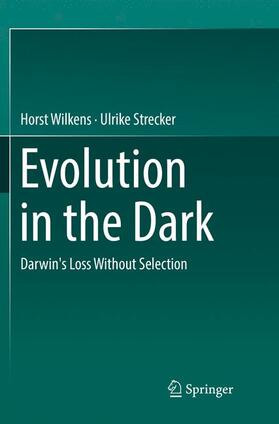 Wilkens / Strecker | Evolution in the Dark | Buch | 978-3-662-57201-6 | sack.de