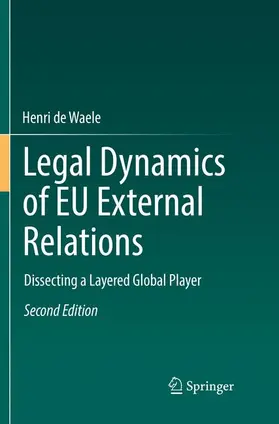 de Waele | Legal Dynamics of EU External Relations | Buch | 978-3-662-57209-2 | www.sack.de