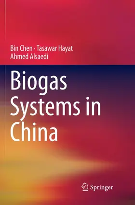 Chen / Hayat / Alsaedi | Biogas Systems in China | Buch | 978-3-662-57236-8 | www.sack.de