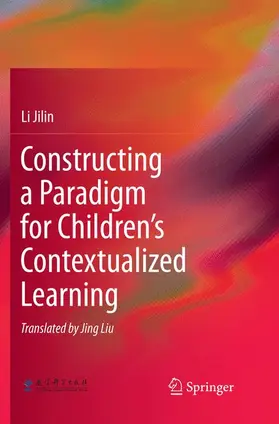 Jilin |  Constructing a Paradigm for Children's Contextualized Learning | Buch |  Sack Fachmedien