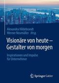 Hildebrandt / Neumüller |  Visionäre von heute – Gestalter von morgen | eBook | Sack Fachmedien