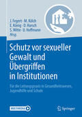 Fegert / Kölch / König |  Schutz vor sexueller Gewalt und Übergriffen in Institutionen | eBook | Sack Fachmedien