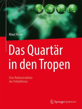 Heine | Das Quartär in den Tropen | Buch | 978-3-662-57383-9 | sack.de