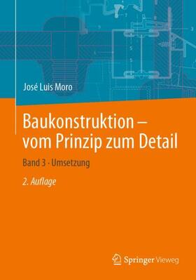 Moro | Moro, J: Baukonstruktion - vom Prinzip zum Detail 03 | Buch | 978-3-662-57400-3 | sack.de