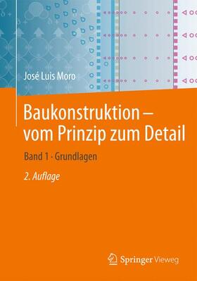 Moro | Moro, J: Baukonstruktion - vom Prinzip zum Detail | Buch | 978-3-662-57402-7 | sack.de