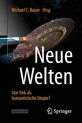 Bauer |  Neue Welten - Star Trek als humanistische Utopie? | Buch |  Sack Fachmedien