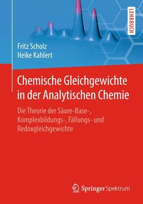 Scholz / Kahlert | Chemische Gleichgewichte in der Analytischen Chemie | Buch | 978-3-662-57452-2 | sack.de