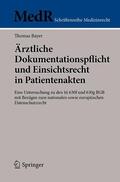 Bayer |  Ärztliche Dokumentationspflicht und Einsichtsrecht in Patientenakten | Buch |  Sack Fachmedien