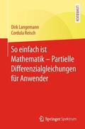 Reisch / Langemann |  So einfach ist Mathematik ¿ Partielle Differenzialgleichungen für Anwender | Buch |  Sack Fachmedien