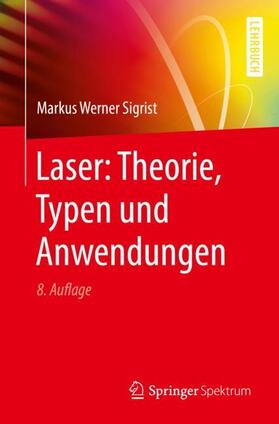 Sigrist | Laser: Theorie, Typen und Anwendungen | Buch | 978-3-662-57514-7 | sack.de