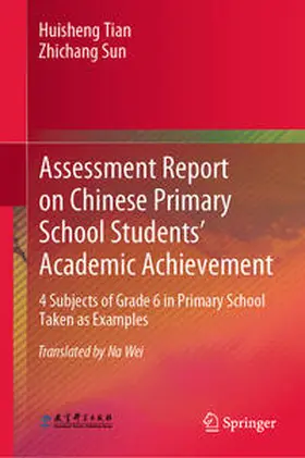 Tian / Sun |  Assessment Report on Chinese Primary School Students' Academic Achievement | Buch |  Sack Fachmedien