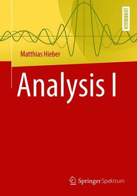 Hieber | Analysis I | Buch | 978-3-662-57537-6 | sack.de
