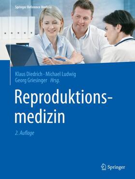 Diedrich / Griesinger / Ludwig |  Reproduktionsmedizin | Buch |  Sack Fachmedien