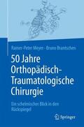 Meyer / Brantschen |  50 Jahre Orthopädisch-Traumatologische Chirurgie | Buch |  Sack Fachmedien