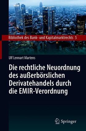 Martens |  Die rechtliche Neuordnung des außerbörslichen Derivatehandels durch die EMIR-Verordnung | Buch |  Sack Fachmedien
