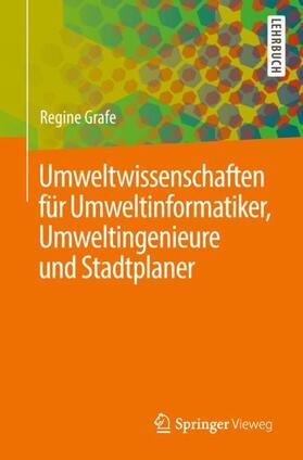 Grafe | Umweltwissenschaften für Umweltinformatiker, Umweltingenieure und Stadtplaner | Buch | 978-3-662-57746-2 | sack.de