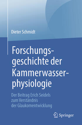 Schmidt |  Forschungsgeschichte der Kammerwasserphysiologie | eBook | Sack Fachmedien
