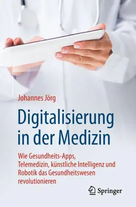 Jörg |  Digitalisierung in der Medizin | Buch |  Sack Fachmedien