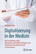 Jörg |  Digitalisierung in der Medizin | Buch |  Sack Fachmedien