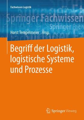 Tempelmeier |  Begriff der Logistik, logistische Systeme und Prozesse | Buch |  Sack Fachmedien