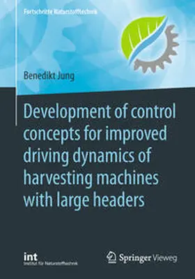 Jung |  Development of control concepts for improved driving dynamics of harvesting machines with large headers | Buch |  Sack Fachmedien