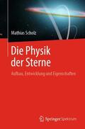 Scholz |  Die Physik der Sterne | Buch |  Sack Fachmedien