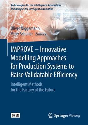 Schüller / Niggemann |  IMPROVE - Innovative Modelling Approaches for Production Systems to Raise Validatable Efficiency | Buch |  Sack Fachmedien