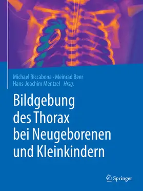Riccabona / Beer / Mentzel |  Bildgebung des Thorax bei Neugeborenen und Kleinkindern | eBook | Sack Fachmedien