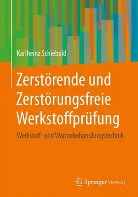 Schiebold |  Zerstörende und Zerstörungsfreie Werkstoffprüfung | Buch |  Sack Fachmedien