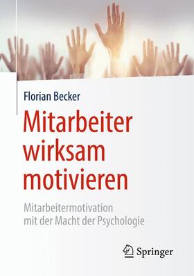 Becker | Mitarbeiter wirksam motivieren | Buch | 978-3-662-57837-7 | sack.de