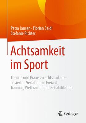 Jansen / Seidl / Richter |  Achtsamkeit im Sport | Buch |  Sack Fachmedien