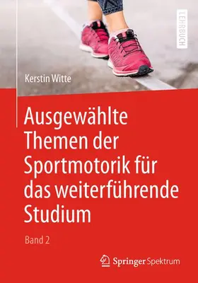 Witte |  Ausgewählte Themen der Sportmotorik für das weiterführende Studium (Band 2) | Buch |  Sack Fachmedien