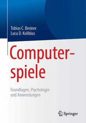 Kolibius / Breiner |  Computerspiele: Grundlagen, Psychologie und Anwendungen | Buch |  Sack Fachmedien