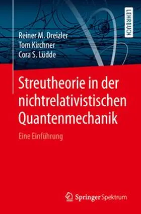 Dreizler / Kirchner / Lüdde |  Streutheorie in der nichtrelativistischen Quantenmechanik | eBook | Sack Fachmedien
