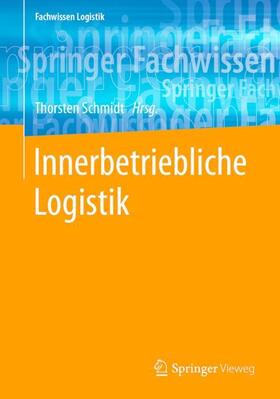 Schmidt | Innerbetriebliche Logistik | Buch | 978-3-662-57929-9 | sack.de