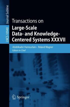 Wagner / Hameurlain |  Transactions on Large-Scale Data- and Knowledge-Centered Systems XXXVII | Buch |  Sack Fachmedien