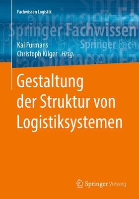 Kilger / Furmans |  Gestaltung der Struktur von Logistiksystemen | Buch |  Sack Fachmedien